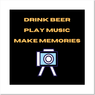 Drink beer, play music, make memories Posters and Art